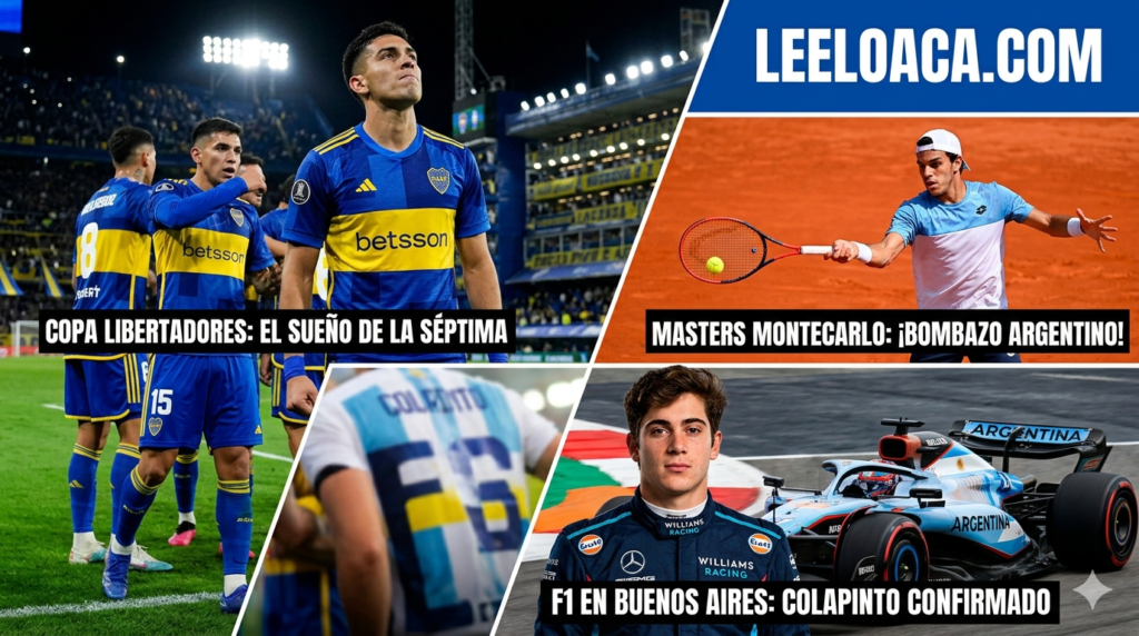 Collage deportivo de LeeloAca.com que muestra a jugadores de Boca Juniors celebrando un gol en La Bombonera bajo el título "Copa Libertadores: El sueño de la séptima"; al tenista Francisco Cerúndolo ejecutando un golpe de derecha en el Masters de Montecarlo; y al piloto Franco Colapinto junto a su monoplaza Williams de Fórmula 1 con la bandera argentina, bajo el título "F1 en Buenos Aires: Colapinto confirmado".